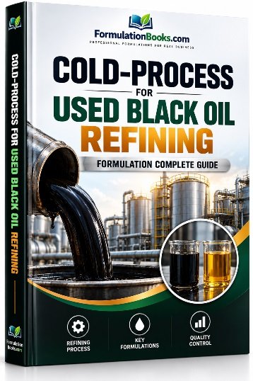 Used Black Oil Refining Formulation Guide